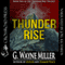 Thunder Rise: Thunder Rise Trilogy, Book 1 (Unabridged) audio book by G. Wayne Miller