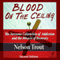 Blood on the Ceiling: The Awesome Calamities of Addiction and the Miracle of Recovery (Unabridged) audio book by Nelson John Trout