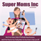 Super Moms, Inc.: Work from Home, Build a Profitable Home Business, And Find Time for Your Family When You Have Kids to Take Care Of! (Unabridged) audio book by Carolyn Woods