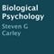 Biological Psychology (Unabridged) audio book by Steven G. Carley