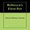 Rebecca's First Pet (Unabridged) audio book by Alicia Ellison Grant