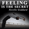 Feeling Is the Secret 1944 (Unabridged) audio book by Neville Goddard
