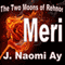 Meri: The Two Moons of Rehnor (Unabridged) audio book by J. Naomi Ay
