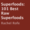 Superfoods: 101 Best Raw Superfoods (Unabridged) audio book by Rachel Rofe