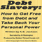 Debt Slavery: How to Get Free from Debt and Take Back Your Personal Power (Unabridged) audio book by A. B. Jackson