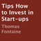 Tips How to Invest in Start-ups (Unabridged)