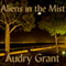 Aliens in the Mist: A Literary Journalism Piece (Unabridged) audio book by Audry Grant