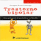 Trastorno Bipolar: Una Guia Para El Paciente y Su Familia (Spanish Edition) (Unabridged) audio book by Georgina Romo