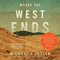 Where the West Ends: Stories from the Middle East, the Balkans, the Black Sea, and the Caucasus (Unabridged) audio book by Michael J. Totten