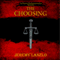 The Choosing: The Blood and Brotherhood Saga, Book 1 (Unabridged) audio book by Jeremy Laszlo