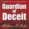 Guardian of Deceit (Unabridged) audio book by William H. Coles