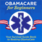 ObamaCare for Beginners: Your Survival Guide Book to Beating ObamaCare (Unabridged) audio book by Garamond Press
