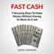 Fast Cash: 9 Amazing Ways to Make Money Without Having to Work at a Job (Unabridged) audio book by Omar Johnson