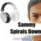 Sammy Spirals Down (Unabridged) audio book by Charles Christopher Thornton