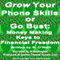 Grow Your Phone Skills or Go Bust: Money Making Keys to Financial Freedom (Unabridged) audio book by N. O'Neill