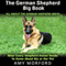 The German Shepherd Big Book: All about the German Shepherd Breed (Unabridged) audio book by Amy Morford