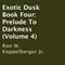 Exotic Dusk, Book Four: Prelude To Darkness (Volume 4) (Unabridged) audio book by Ron W. Koppelberger Jr.