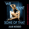 We Want Some of That: An Outdoor Slut Wife Gangbang Short (Unabridged) audio book by Julie Bosso