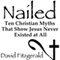 Nailed: Ten Christian Myths That Show Jesus Never Existed at All (Unabridged) audio book by David Fitzgerald