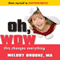 Oh, Wow! This Changes Everything! (Unabridged) audio book by Melody Brooke, MA