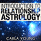 Introduction to Relationship Astrology (Unabridged) audio book by Carla Young
