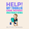 Help! My Toddler Came Without Instructions: Practical Tips for Parenting a Happy One, Two and Three Year Old (Unabridged) audio book by Blythe Lipman