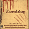 Zomblog, Book 1 (Unabridged) audio book by TW Brown