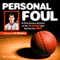 Personal Foul: A First-Person Account of the Scandal that Rocked the NBA (Unabridged)