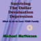 Surviving the Dollar Devaluation Depression: What to Do to Save Your Family (Unabridged) audio book by Michael Mathiesen