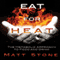 Eat for Heat: The Metabolic Approach to Food and Drink (Unabridged) audio book by Matt Stone