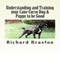 Understanding and Training your Cane Corso Dog & Puppy to be Good (Unabridged) audio book by Richard Braxton