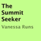 The Summit Seeker (Unabridged) audio book by Vanessa Runs