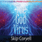 The God Virus (Unabridged) audio book by Skip Coryell