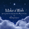 Make a Wish: Stories Written for Real People Where They Are the Star (Unabridged) audio book by Marlayne Giron