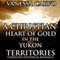 A Christian Heart of Gold in the Yukon Territories (Unabridged) audio book by Vanessa Carvo