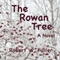 The Rowan Tree: A Novel (Unabridged) audio book by Robert W. Fuller