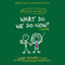 What Do We Do Now?: Keith and the Girl's Smart Answers to Your Stupid Relationship Questions (Unabridged) audio book by Keith Malley