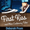 First Kiss and Other Cautionary Tales (Unabridged) audio book by Deborah Prum
