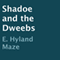 Shadoe and the Dweebs (Unabridged) audio book by E. Hyland Maze