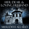 Her Dear and Loving Husband: The Loving Husband Trilogy, Book 1 (Unabridged) audio book by Meredith Allard