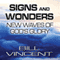 Signs and Wonders: New Waves of God's Glory (Unabridged) audio book by Bill Vincent
