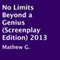 No Limits Beyond a Genius: Screenplay Edition, 2013 (Unabridged)