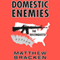 Domestic Enemies: The Reconquista: The Enemies Trilogy, Book 2 (Unabridged) audio book by Matthew Bracken