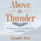 Above the Thunder: Reminiscences of a Field Artillery Pilot in World War II (Unabridged) audio book by Raymond C. Kerns