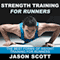 Strength Training for Runners: The Best Forms of Weight Training for Runners (Ultimate How To Guides) (Unabridged) audio book by Jason Scotts