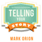 Telling Your Story: How to Reinvent Your Web Presence and Attract New Customers (Unabridged)