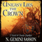 Uneasy Lies the Crown: A Novel of Owain Glyndwr (Unabridged) audio book by N. Gemini Sasson