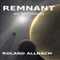 Remnant: An Anthology (Unabridged) audio book by Roland Allnach