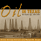 Oil in Texas: The Gusher Age, 1895-1945: Clifton and Shirley Caldwell Texas Heritage Series (Unabridged) audio book by Diana Davids Hinton, Roger M. Olien
