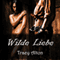 Wilde Liebe [Wild Love] (Unabridged) audio book by Tracy Alton